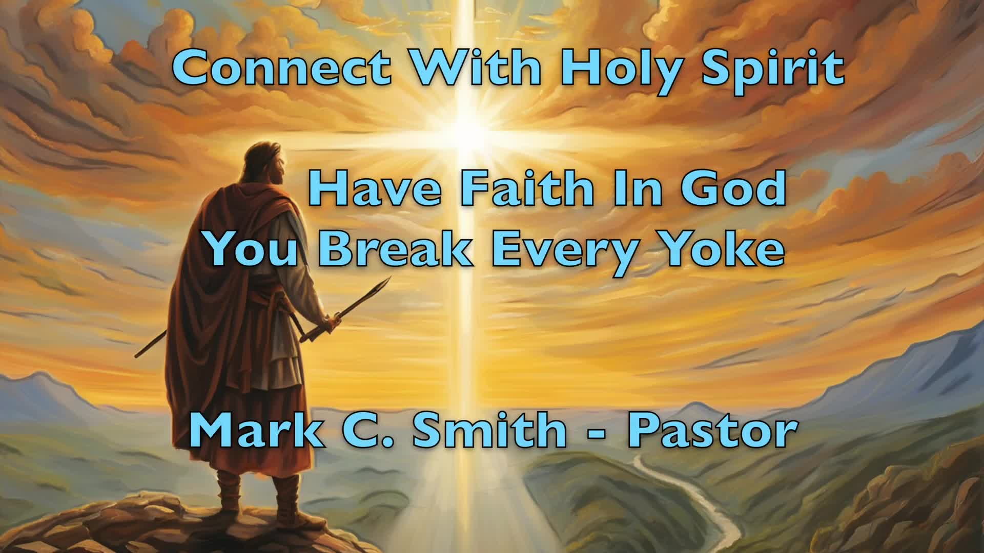 Connect to Holy Spirit - Faith - Break Yokes