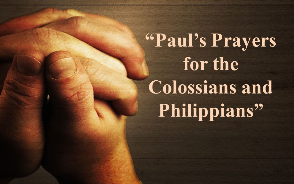 Paul's Prayers for the Colossians and Philipp