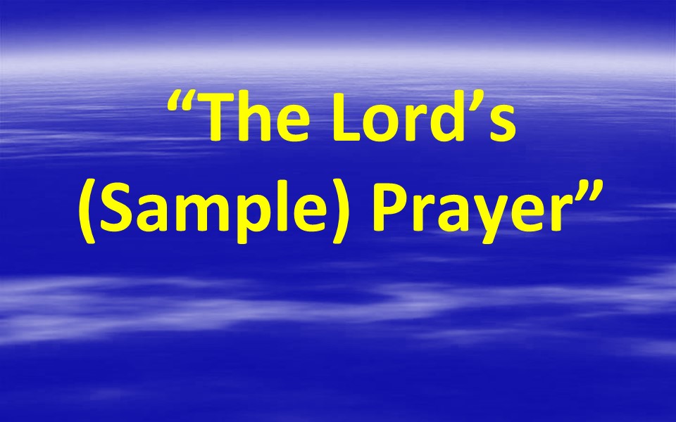 The Lord's (Sample) Prayer