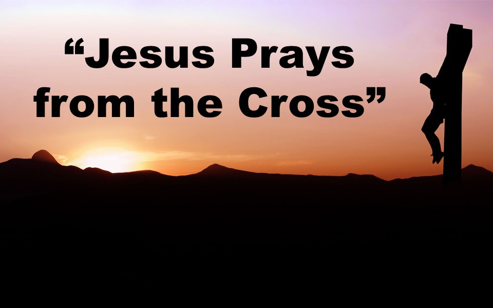 Jesus Prays from the Cross