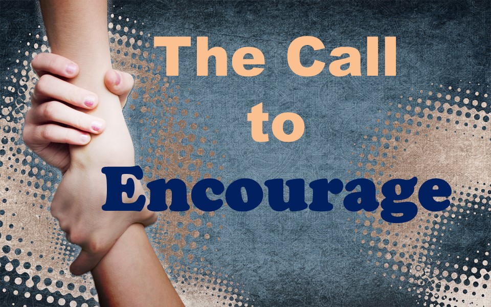 The Call to Encourage