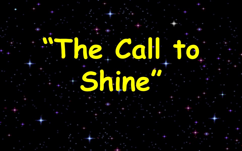 The Call to Shine.