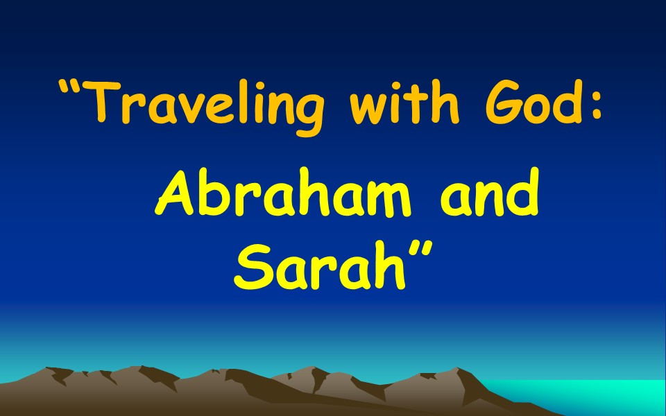 Traveling with God: Abraham and Sarah